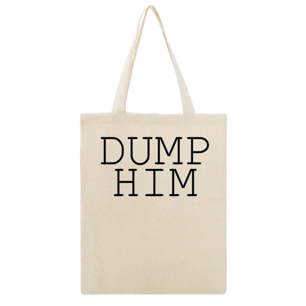 Dump Him Funny Single Ladies Graphic Instagram Tumblr Blogger Beige Canvas Tote Shopping Bag