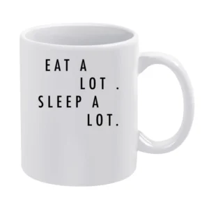 Eat A Lot Sleep A Lot Fun Popular Graphic Tumblr Tee Shirt White Mug