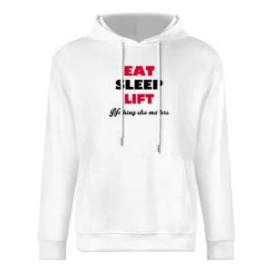 Eat Sleep Liftnothing Else Matters European Size Men Hoodie