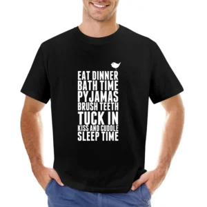 Eat dinner bath time pyjamas brush teeth tuck in kiss and cuddle sleep Asian Size Men T-Shirt