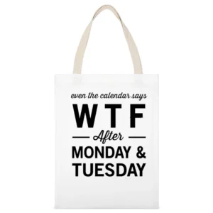 Even The Calendar Says WTF After Monday Funny Graphic Tee Shirt White Canvas Tote Shopping Bag