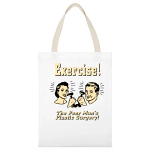 Exercise The Poor Mans Plastic Surgery White Canvas Tote Shopping Bag