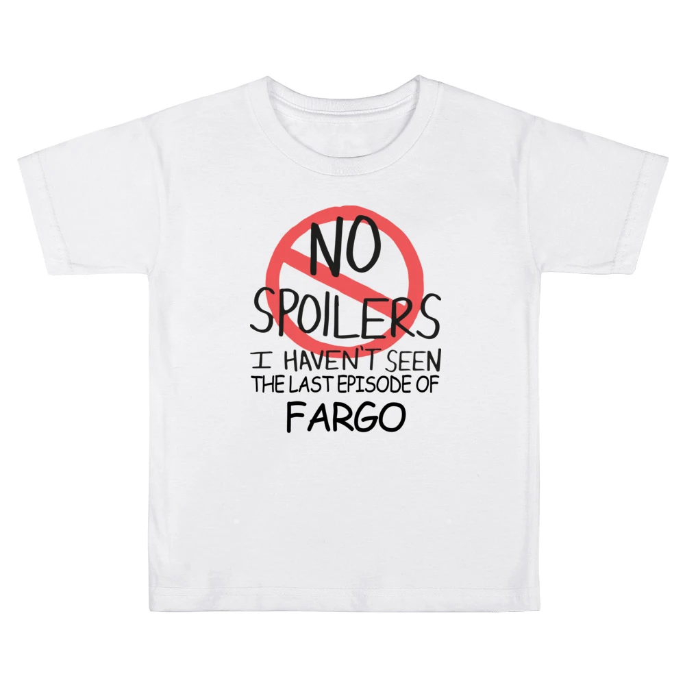 Fargo No Spoilers Last Episode Tv Funny Kids Boys Girls T-Shirt