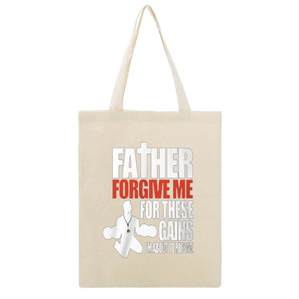 Father Forgive Me For My Gains Tshirt Beige Canvas Tote Shopping Bag