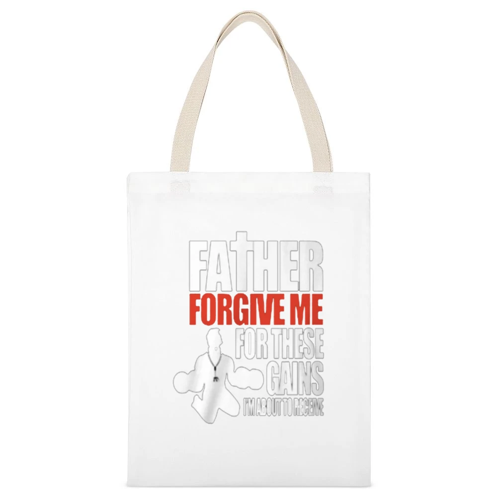 Father Forgive Me For My Gains Tshirt White Canvas Tote Shopping Bag