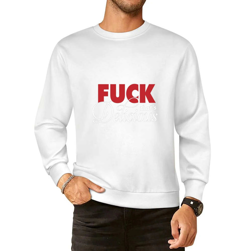 F*ck That's Delicious European Size Pullover Sweater