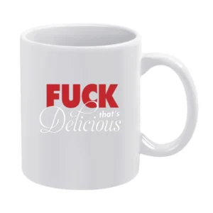 F*ck That's Delicious White Mug