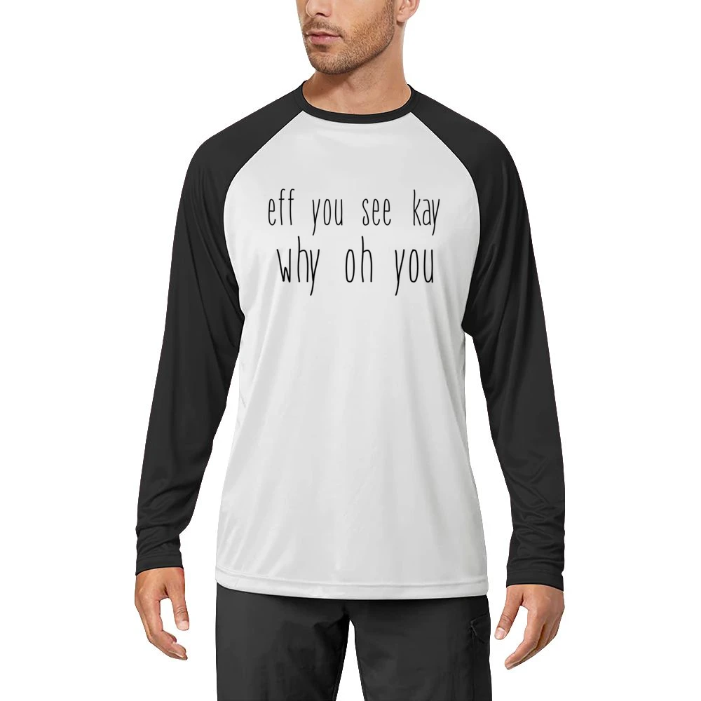 Fe You See Kay Why Oh You Funny Back To School Popular Graphic Tee Shi Men Long Sleeve T-Shirt