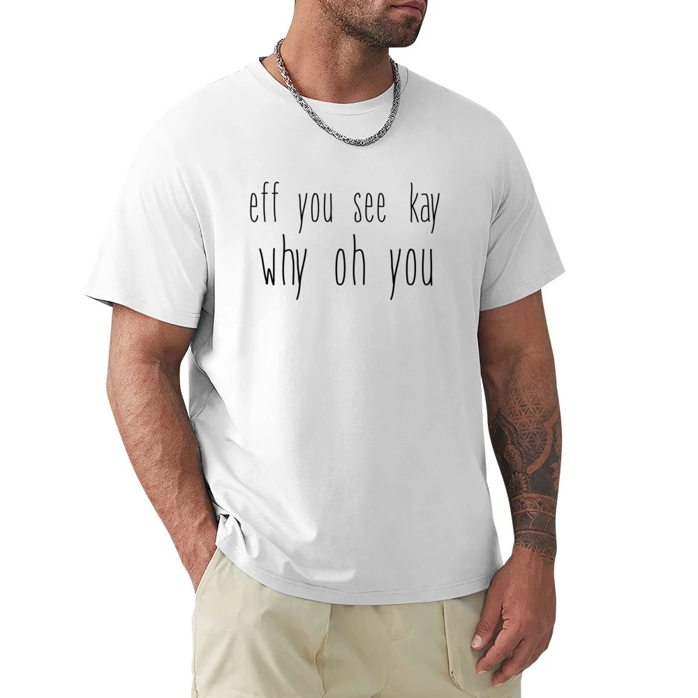 Fe You See Kay Why Oh You Funny Back To School Popular Graphic Tee Shi Premium Men T-shirt