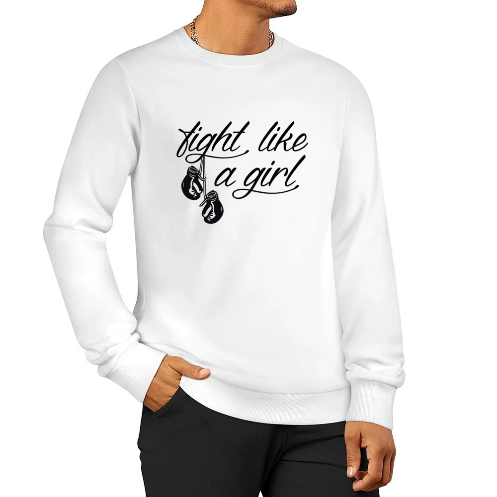 Fight Like A Girl Kickboxing Boxing Gym Popular Custom Graphic Sports Men Pullover Sweatshirt