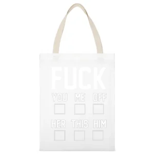 Fuck You Me Off Her This Him Funny Check Marks Tee Shirt White Canvas Tote Shopping Bag