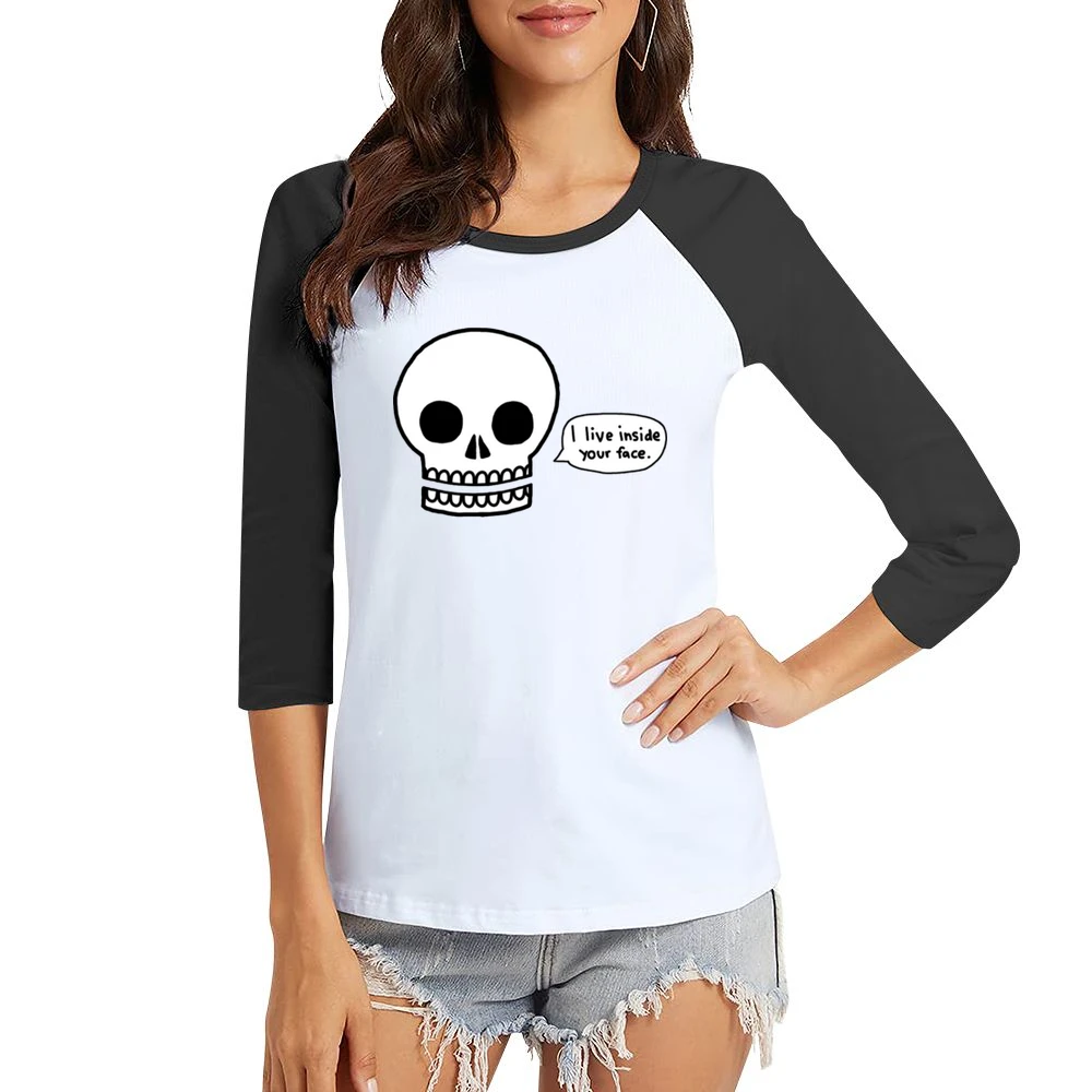 Funny humor skull I live inside your face Women Ladies 3-4 Sleeve T-Shirt