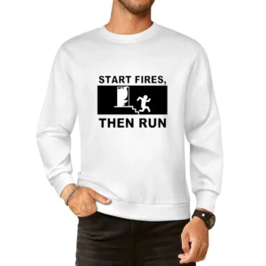 Funny sign strart fires then run humor European Size Pullover Sweater