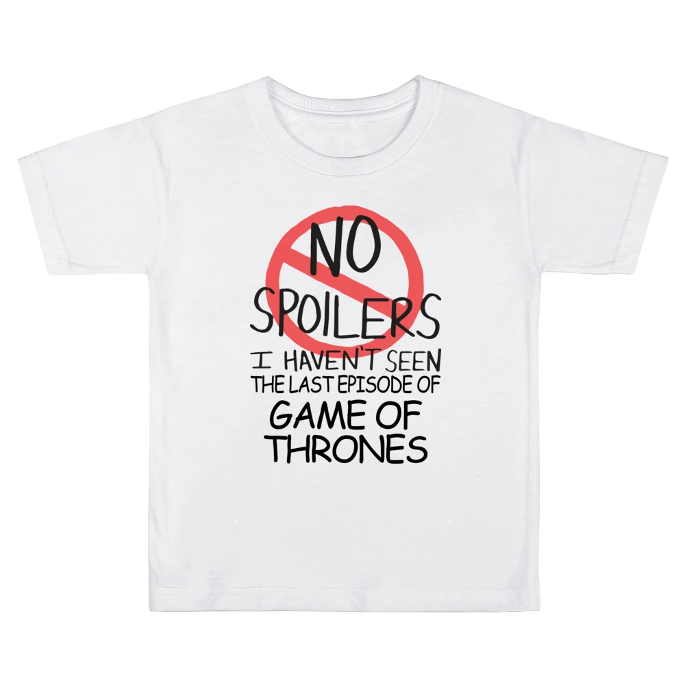 Game Of Thrones No Spoilers Last Episode Tv Funny Kids Boys Girls T-Shirt