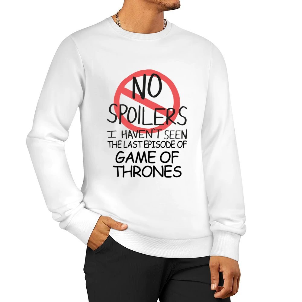 Game Of Thrones No Spoilers Last Episode Tv Funny Men Pullover Sweatshirt