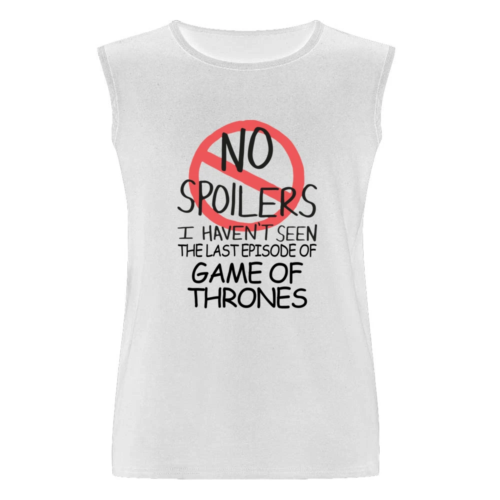 Game Of Thrones No Spoilers Last Episode Tv Funny Men Sleeveless T-Shirt