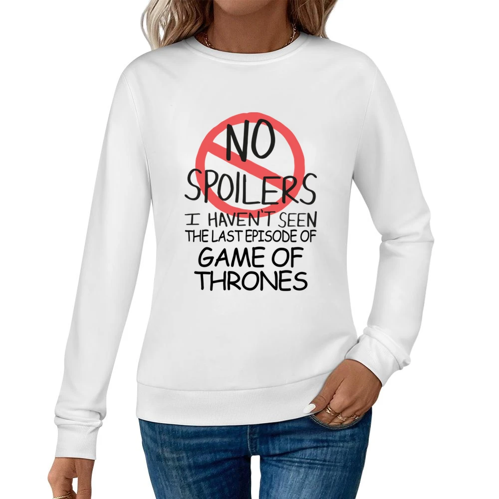 Game Of Thrones No Spoilers Last Episode Tv Funny Women Pullover Sweatshirt
