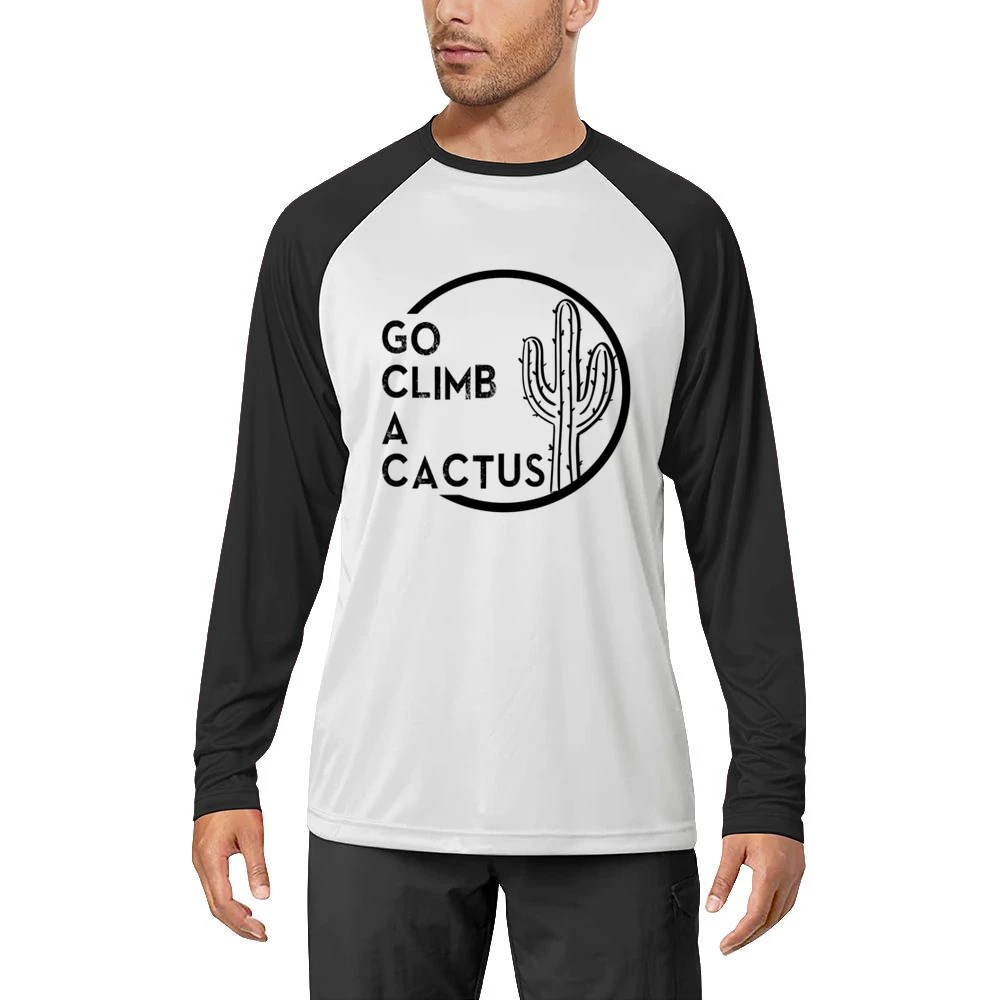 Go Climb A Cactus Funny Graphic Tee Shirt Men Long Sleeve T-Shirt