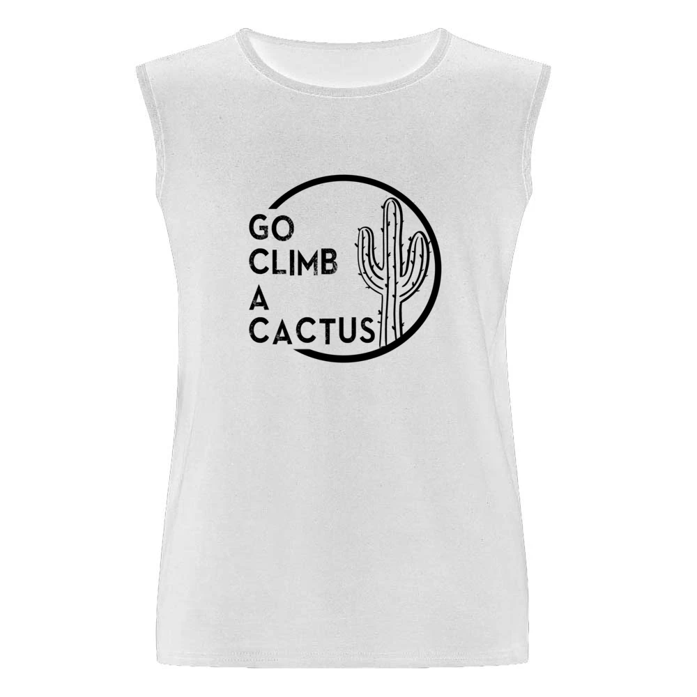 Go Climb A Cactus Funny Graphic Tee Shirt Men Sleeveless T-Shirt