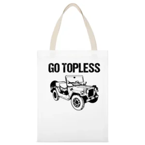Go Topless Funny Jeep Wrangler TJ Car White Canvas Tote Shopping Bag
