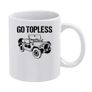 Go Topless Funny Jeep Wrangler TJ Car White Mug