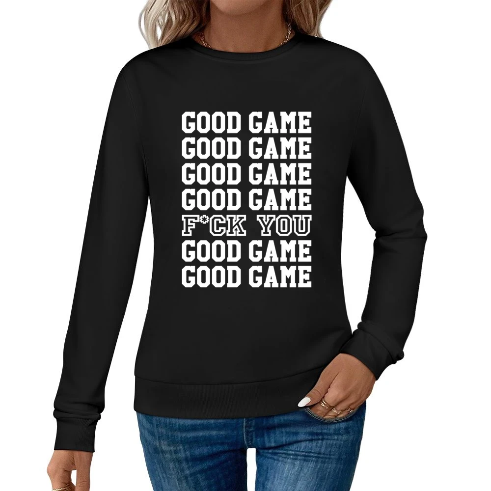 Good Game Funny Sports Tee Shirt Women Pullover Sweatshirt