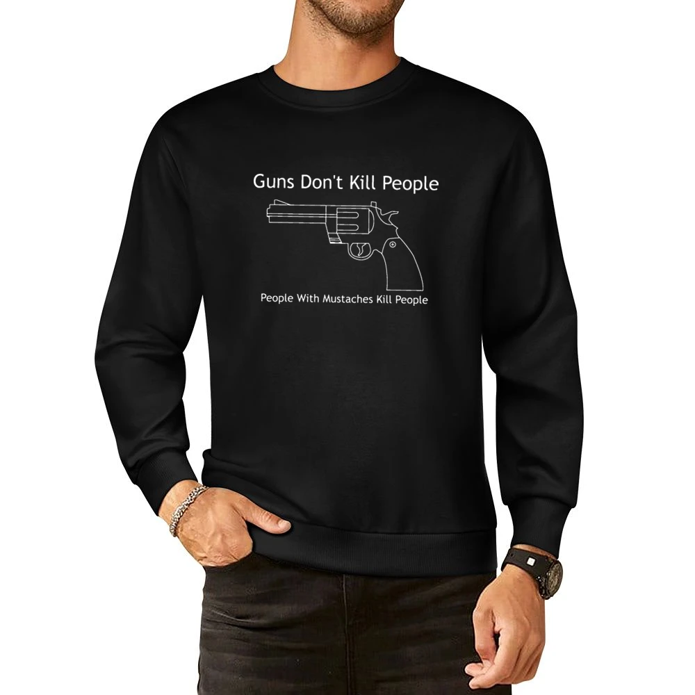 Guns Don't Kill People Mustaches Kill Funny European Size Pullover Sweater