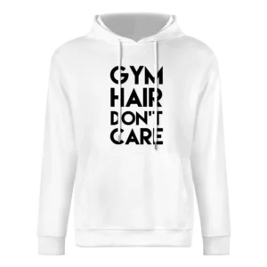 Gym Hair Dont Care Funny Fitness Workout Graphic Tee Shirt European Size Men Hoodie