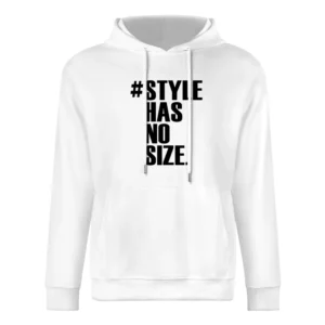 Hashtag Style Has No SIze Fun Graphic European Size Men Hoodie