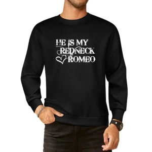 He Is My Redneck Romeo Country Music Aldean Fun Couples Graphic T Shir European Size Pullover Sweater