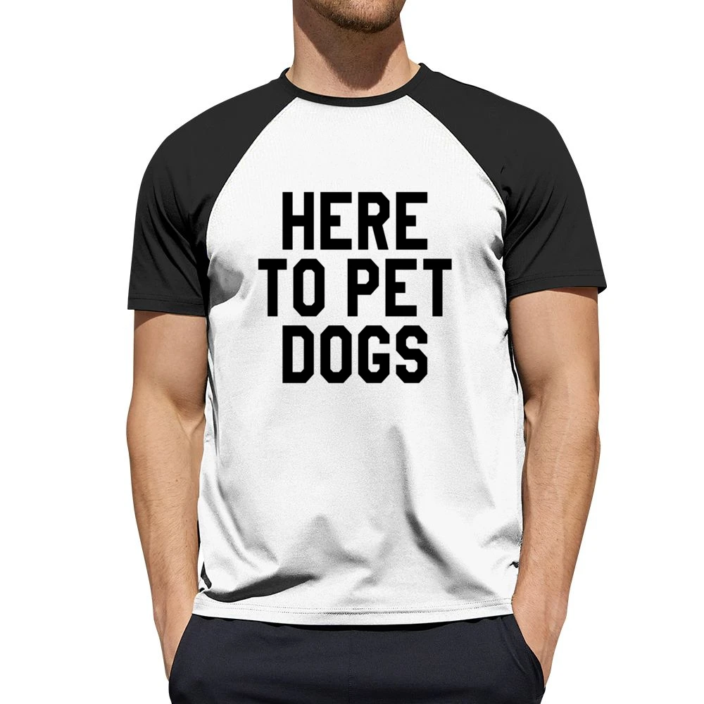 Here To Pet Dogs Funny Pet Love Graphic Tee Men Short Sleeve T-Shirt