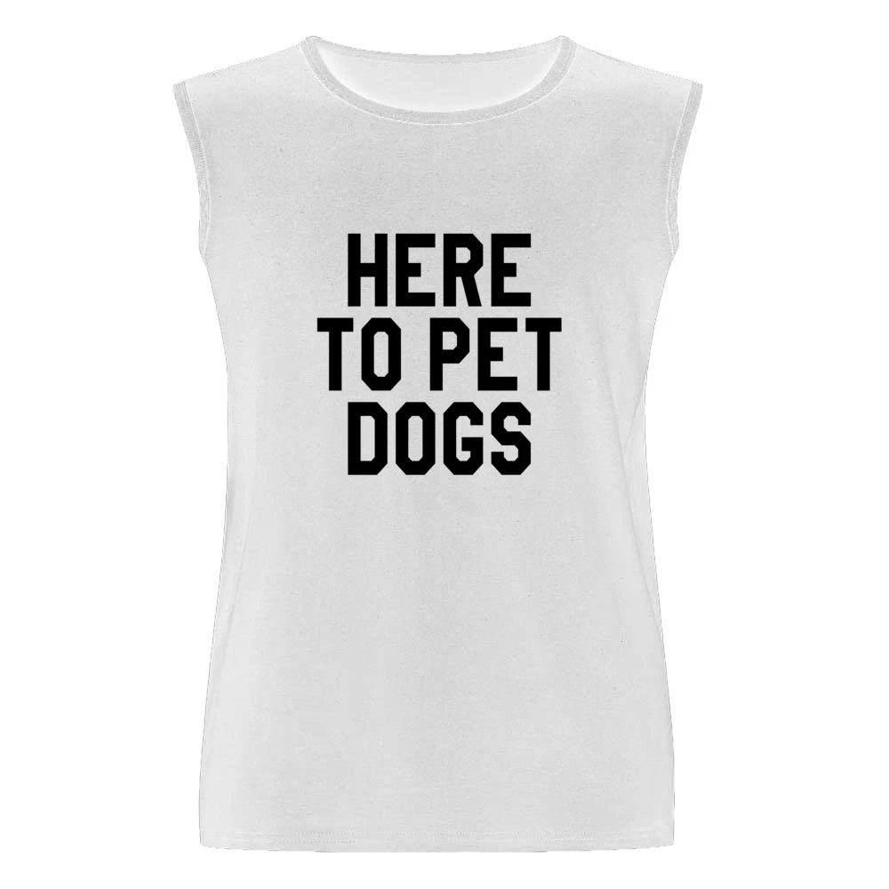 Here To Pet Dogs Funny Pet Love Graphic Tee Men Sleeveless T-Shirt