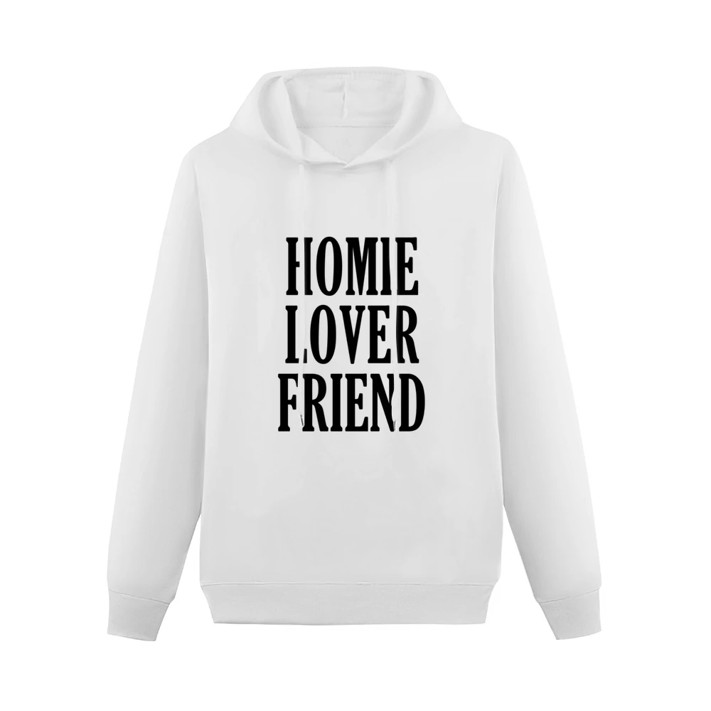 Homie Lover Friend Fun Popular Graphic Tee Shirt Men Hoodie Without Pocket