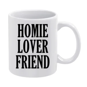 Homie Lover Friend Fun Popular Graphic Tee Shirt White Mug