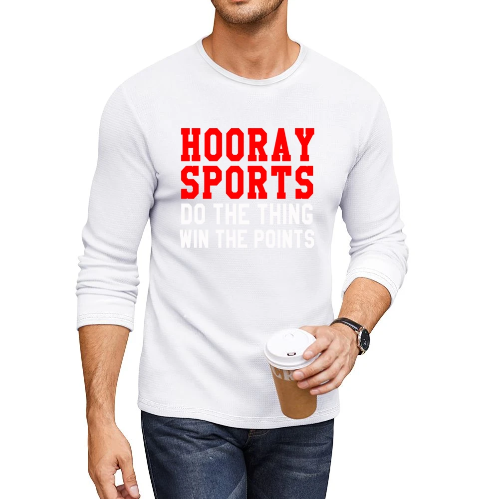Hooray Sports Do The Thing Win Funny Tee Shirt Men CrewNeck Long Sleeve T-Shirt
