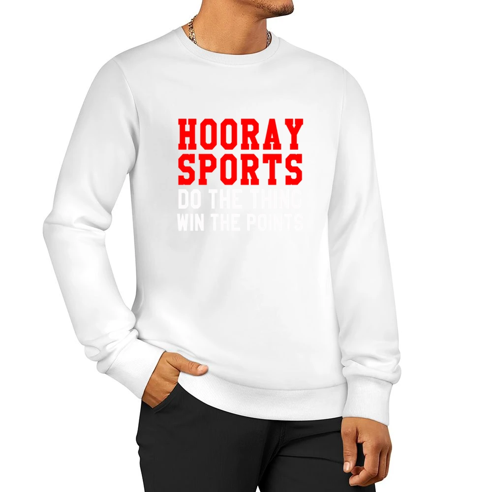 Hooray Sports Do The Thing Win Funny Tee Shirt Men Pullover Sweatshirt