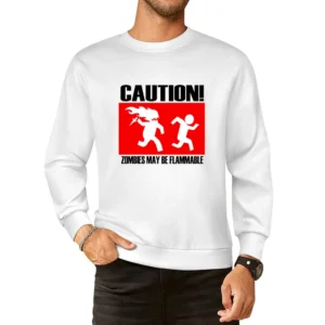 Hot zombies may be flammable funny sig European Size Pullover Sweater