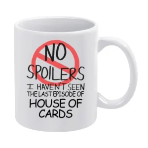 House Of Cards No Spoilers Last Episode Tv Funny White Mug