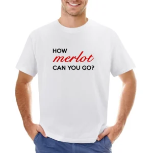 How Merlot Can You Go Funny Wine Lover Graphic Tee Shirt Asian Size Men T-Shirt