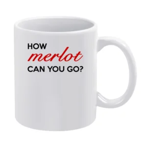 How Merlot Can You Go Funny Wine Lover Graphic Tee Shirt White Mug