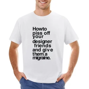 How To Piss Off Designers Funny Kerning Graphic Tee Shirt Asian Size Men T-Shirt