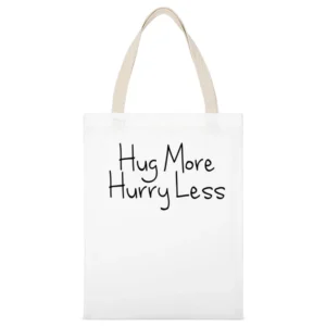 Hug More Hurry Less Fun Love Graphic White Canvas Tote Shopping Bag