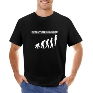 Humor Evolution is suicide - Because eventually you realize that life Asian Size Men T-Shirt