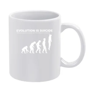 Humor Evolution is suicide - Because eventually you realize that life White Mug