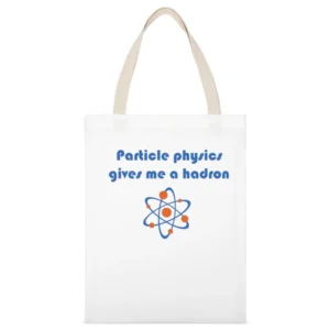 Humor atom - particle physics gives me a hadron White Canvas Tote Shopping Bag