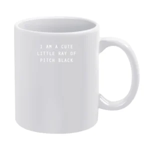 I Am A Cute Little Ray Of Pitch Black Funny Trendy Graphic Fashion T S White Mug