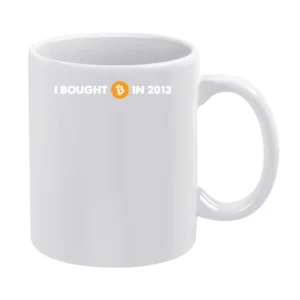 I Bought Bitcoin In 2013 Funny Digital Currency Money White Mug
