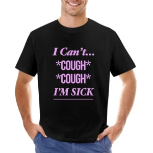 I Cant Cough Cough Im Sick Funny Karen Smith Mean Girls Movie Quote Gr Asian Size Men T-Shirt