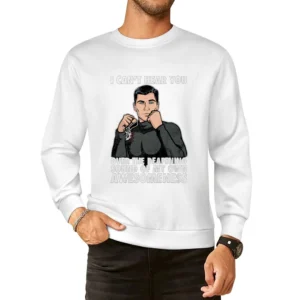 I Can't Hear You Awesomeness Funny Archer Quote Graphic European Size Pullover Sweater