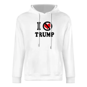 I Don't Love Trump Funny Hate Anti Donald Trump President Graphic Poli European Size Men Hoodie